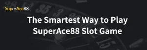 Read more about the article The Smartest Way to Play SuperAce88 Slot Game