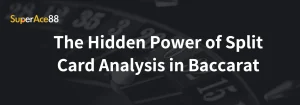 Read more about the article The Hidden Power of Split Card Analysis in Baccarat