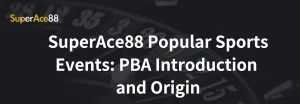 Read more about the article 🏀 SuperAce88 Popular Sports Events: PBA Introduction and Origin