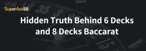 Read more about the article Hidden Truth Behind 6 Decks and 8 Decks Baccarat
