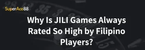 Read more about the article Why Is JILI Games Always Rated So High by Filipino Players?