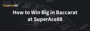 Read more about the article How to Win Big in Baccarat at SuperAce88