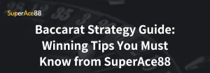 Read more about the article How to Win More with Baccarat at SuperAce88