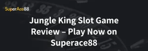 Read more about the article Jungle King Slot Game Review – Play Now on Superace88
