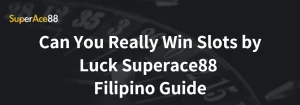 Read more about the article Can You Really Win Slots by Luck Superace88 Filipino Guide