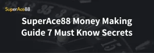 Read more about the article SuperAce88 Money Making Guide 7 Must Know Secrets