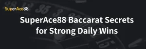 Read more about the article SuperAce88 Baccarat Secrets for Strong Daily Wins