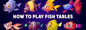 Read more about the article How to Play Fish Table?