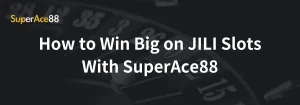 Read more about the article How to Win Big on JILI Slots With SuperAce88