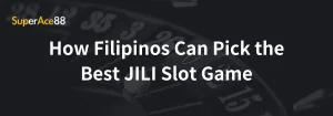 Read more about the article How Filipinos Can Pick the Best JILI Slot Game