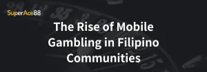 Read more about the article The Rise of Mobile Gambling in Filipino Communities