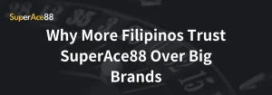 Read more about the article Why More Filipinos Trust SuperAce88 Over Big Brands