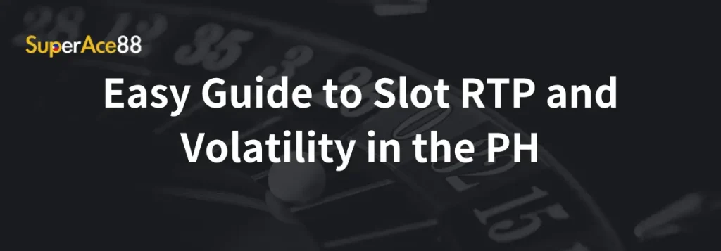 Easy Guide to Slot RTP and Volatility in the PH