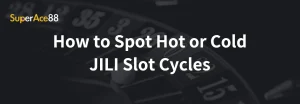 Read more about the article How to Spot Hot or Cold JILI Slot Cycles