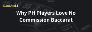 Read more about the article Why PH Players Love No Commission Baccarat