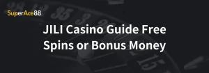 Read more about the article JILI Casino Guide Free Spins or Bonus Money