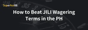 Read more about the article How to Beat JILI Wagering Terms in the PH