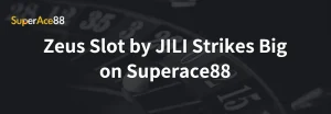 Read more about the article Zeus Slot by JILI Strikes Big on Superace88