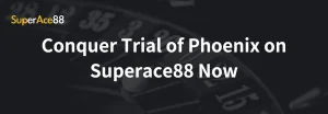 Read more about the article Conquer Trial of Phoenix on Superace88 Now
