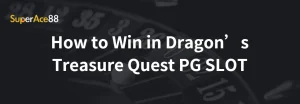 Read more about the article How to Win in Dragon’s Treasure Quest PG SLOT