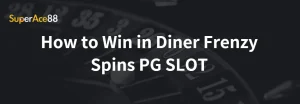 Read more about the article How to Win in Diner Frenzy Spins PG SLOT