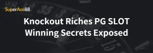 Read more about the article Knockout Riches PG SLOT Winning Secrets Exposed
