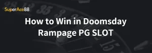 Read more about the article How to Win in Doomsday Rampage PG SLOT