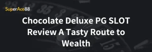 Read more about the article Chocolate Deluxe PG SLOT Review A Tasty Route to Wealth