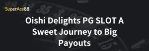 Read more about the article Oishi Delights PG SLOT A Sweet Journey to Big Payouts