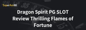 Read more about the article Dragon Spirit PG SLOT Review Thrilling Flames of Fortune