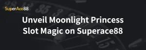 Read more about the article Unveil Moonlight Princess Slot Magic on Superace88