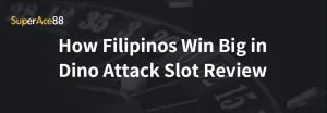 Read more about the article How Filipinos Win Big in Dino Attack Slot Review
