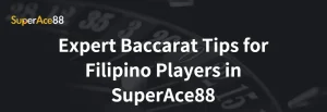 Read more about the article Expert Baccarat Tips for Filipino Players in SuperAce88
