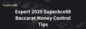 Read more about the article Expert 2025 SuperAce88 Baccarat Money Control Tips