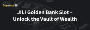 Read more about the article JILI Golden Bank Slot – Unlock the Vault of Wealth