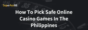 Read more about the article How To Pick Safe Online Casino Games In The Philippines