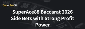 Read more about the article SuperAce88 Baccarat 2026 Side Bets with Strong Profit Power