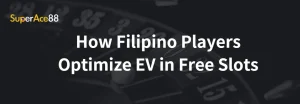 Read more about the article How Filipino Players Optimize EV in Free Slots